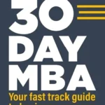 خرید و دانلود نسخه کامل کتاب 
The 30 Day MBA: Your Fast Track Guide to Business Success