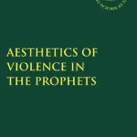 خرید و دانلود نسخه کامل کتاب The Aesthetics of Violence in the Prophets