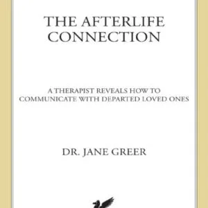 خرید و دانلود نسخه کامل کتاب The Afterlife Connection: A Therapist Reveals How to Communicate with Departed Loved Ones