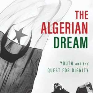 خرید و دانلود نسخه کامل کتاب The Algerian Dream: Youth and the Quest for Dignity