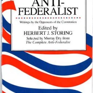 خرید و دانلود نسخه کامل کتاب THE ANTI- FEDERALIST: Writings by the Opponents of the Constitution. An Abridgment,by Murray Dry,of The Complete Anti-Federalist Edited, with Commentary and Notes,