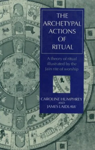 خرید و دانلود نسخه کامل کتاب The Archetypal Actions of Ritual: A Theory of Ritual Illustrated by the Jain Rite of Worship_69086c2ba5f44.jpeg خرید و دانلود نسخه کامل کتاب The Archetypal Actions of Ritual: A Theory of Ritual Illustrated by the Jain Rite of Worship