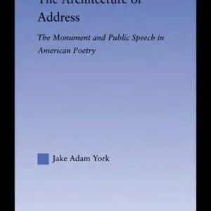 خرید و دانلود نسخه کامل کتاب The Architecture of Address: The Monument and Public Speech in American Poetry (Literary Criticism and Cultural Theory)