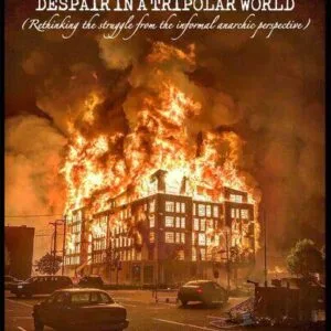 خرید و دانلود نسخه کامل کتاب The Aroma of Fire: The Rage of Despair in a Tripolar World (Rethinking the struggle from the informal anarchic perspective)