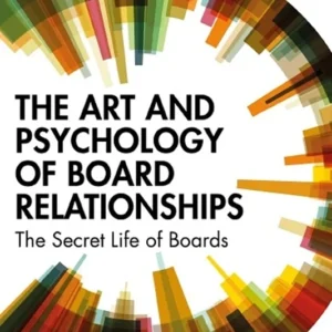 خرید و دانلود نسخه کامل کتاب 
The Art and Psychology of Board Relationships: The Secret Life of Boards سورنا بوک