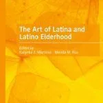 خرید و دانلود نسخه کامل کتاب The Art of Latina and Latino Elderhood