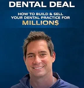 خرید و دانلود نسخه کامل کتاب The Art of the Dental Deal: How To Operate, Grow & Sell Your Dental Practice For Millions