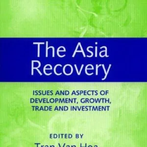 خرید و دانلود نسخه کامل کتاب The Asia Recovery: Issues and Aspects of Development, Growth, Trade and Investment (Elgar Monographs)