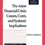 خرید و دانلود نسخه کامل کتاب The Asian Financial Crisis: Causes, Cures, and Systemic Implications (Policy Analyses in International Economics)