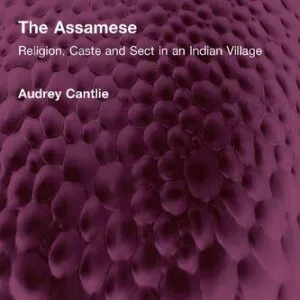 خرید و دانلود نسخه کامل کتاب The Assamese: Religion, Caste and Sect in an Indian Village