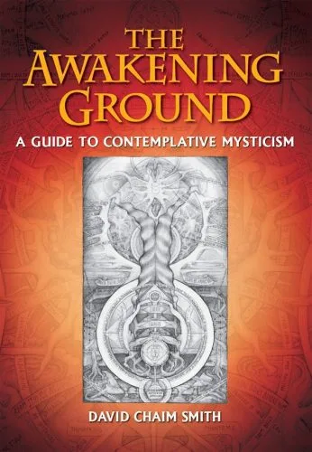 خرید و دانلود نسخه کامل کتاب The Awakening Ground: A Guide to Contemplative Mysticism_68e1ec002cda6.jpeg خرید و دانلود نسخه کامل کتاب The Awakening Ground: A Guide to Contemplative Mysticism