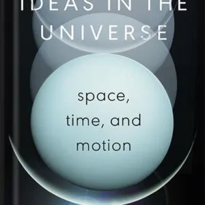 خرید و دانلود نسخه کامل کتاب The Biggest Ideas in the Universe: Space, Time, and Motion by Sean M. Carroll PDF