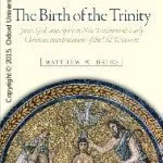 خرید و دانلود نسخه کامل کتاب The Birth of the Trinity. Jesus, God, and Spirit in New Testament and Early Christian Interpretations of the Old Testament