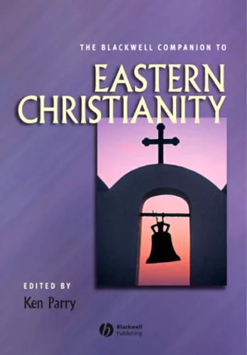 خرید و دانلود نسخه کامل کتاب The Blackwell Companion to Eastern Christianity_68e285b0a8620.jpeg خرید و دانلود نسخه کامل کتاب The Blackwell Companion to Eastern Christianity