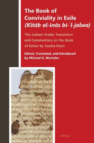خرید و دانلود نسخه کامل کتاب The Book of Conviviality in Exile (Kitāb al-īnās bi-ʾl-jalwa): The Judaeo-Arabic Translation and Commentary of Saadia Gaon on the Book of Esther_68def952328f4.jpeg خرید و دانلود نسخه کامل کتاب The Book of Conviviality in Exile (Kitāb al-īnās bi-ʾl-jalwa): The Judaeo-Arabic Translation and Commentary of Saadia Gaon on the Book of Esther