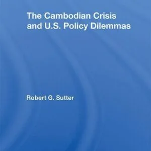 خرید و دانلود نسخه کامل کتاب The Cambodian Crisis and U.S. Policy Dilemmas