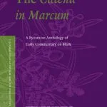 خرید و دانلود نسخه کامل کتاب The Catena in Marcum: A Byzantine Anthology of Early Commentary on Mark