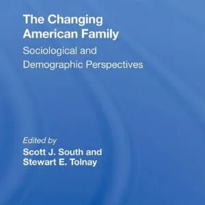 خرید و دانلود نسخه کامل کتاب The Changing American Family: Sociological And Demographic Perspectives