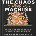 خرید و دانلود نسخه کامل کتاب The Chaos Machine: The Inside Story of How Social Media Rewired Our Minds and Our World by Max Fisher PDF