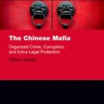 خرید و دانلود نسخه کامل کتاب The Chinese Mafia; Organized Crime, Corruption, and Extra-Legal Protection