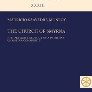 خرید و دانلود نسخه کامل کتاب The Church of Smyrna: History and Theology of a Primitive Christian Community