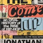 خرید و دانلود نسخه کامل کتاب The Come Up: An Oral History of the Rise of Hip-Hop by Jonathan Abrams PDF