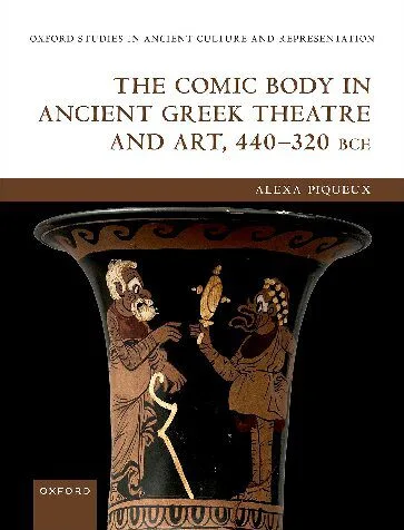 خرید و دانلود نسخه کامل کتاب The Comic Body in Ancient Greek Theatre and Art, 440-320 BCE_68e593798495c.jpeg خرید و دانلود نسخه کامل کتاب The Comic Body in Ancient Greek Theatre and Art, 440-320 BCE