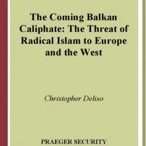 خرید و دانلود نسخه کامل کتاب The Coming Balkan Caliphate: The Threat of Radical Islam to Europe and the West