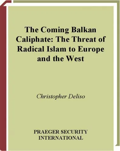 خرید و دانلود نسخه کامل کتاب The Coming Balkan Caliphate: The Threat of Radical Islam to Europe and the West_68e016d25fe19.jpeg خرید و دانلود نسخه کامل کتاب The Coming Balkan Caliphate: The Threat of Radical Islam to Europe and the West