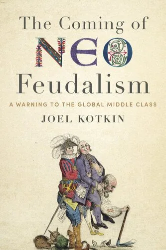 خرید و دانلود نسخه کامل کتاب The Coming of Neo-Feudalism: A Warning to the Global Middle Class_68ea2a90cccf9.jpeg خرید و دانلود نسخه کامل کتاب The Coming of Neo-Feudalism: A Warning to the Global Middle Class