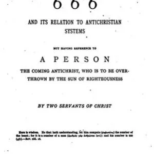خرید و دانلود نسخه کامل کتاب The Computation of 666 and Its Relation to Antichristian Systems, But Having Reference to a Person. The Coming Antichrist, who is to be Overthrown by the Sun of Righteousness