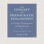 خرید و دانلود نسخه کامل کتاب The Concept of Presocratic Philosophy: Its Origin, Development, and Significance