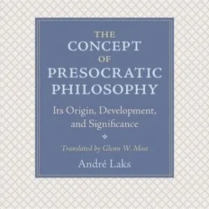 خرید و دانلود نسخه کامل کتاب The Concept of Presocratic Philosophy: Its Origin, Development, and Significance