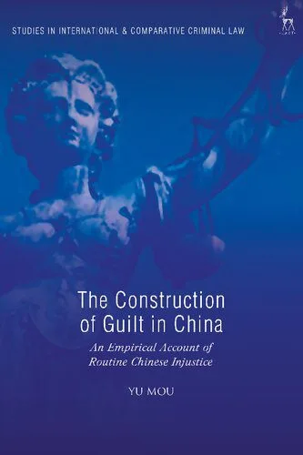 خرید و دانلود نسخه کامل کتاب The Construction of Guilt in China: An Empirical Account of Routine Chinese Injustice_68c7719fb42ed.jpeg خرید و دانلود نسخه کامل کتاب The Construction of Guilt in China: An Empirical Account of Routine Chinese Injustice