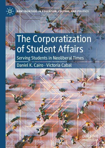 خرید و دانلود نسخه کامل کتاب The Corporatization of Student Affairs: Serving Students in Neoliberal Times_68e4ead3d621e.jpeg خرید و دانلود نسخه کامل کتاب The Corporatization of Student Affairs: Serving Students in Neoliberal Times