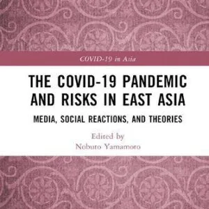 خرید و دانلود نسخه کامل کتاب The COVID-19 Pandemic and Risks in East Asia: Media, Social Reactions, and Theories