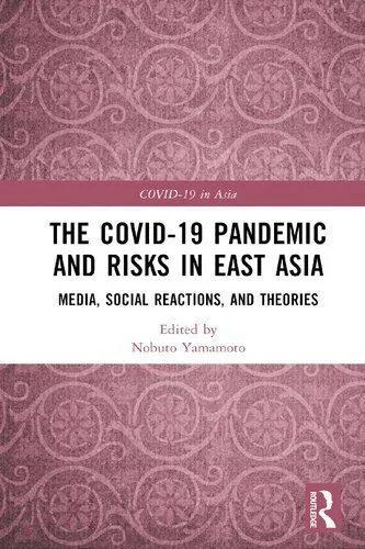 خرید و دانلود نسخه کامل کتاب The COVID-19 Pandemic and Risks in East Asia: Media, Social Reactions, and Theories_68e52bcf66fe5.jpeg خرید و دانلود نسخه کامل کتاب The COVID-19 Pandemic and Risks in East Asia: Media, Social Reactions, and Theories