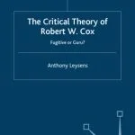 خرید و دانلود نسخه کامل کتاب The Critical Theory of Robert W. Cox: Fugitive or Guru? (International Political Economy)