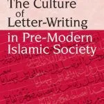 خرید و دانلود نسخه کامل کتاب The Culture of Letter-Writing in Pre-Modern Islamic Society