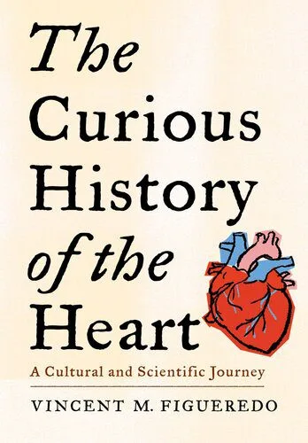 خرید و دانلود نسخه کامل کتاب The Curious History of the Heart: A Cultural and Scientific Journey_68e59c5085cb0.jpeg خرید و دانلود نسخه کامل کتاب The Curious History of the Heart: A Cultural and Scientific Journey