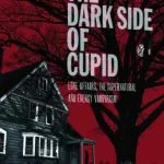 خرید و دانلود نسخه کامل کتاب The Dark Side of Cupid: Love Affairs, the Supernatural, and Energy Vampirism