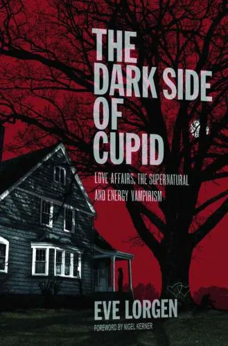 خرید و دانلود نسخه کامل کتاب The Dark Side of Cupid: Love Affairs, the Supernatural, and Energy Vampirism_68e308145ddb3.jpeg خرید و دانلود نسخه کامل کتاب The Dark Side of Cupid: Love Affairs, the Supernatural, and Energy Vampirism