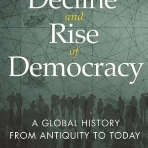 خرید و دانلود نسخه کامل کتاب The Decline and Rise of Democracy: A Global History from Antiquity to Today