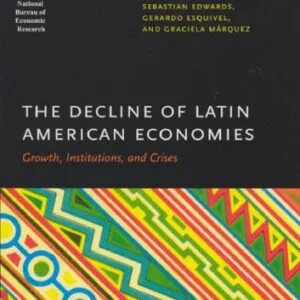 خرید و دانلود نسخه کامل کتاب The Decline of Latin American Economies: Growth, Institutions, and Crises (National Bureau of Economic Research Conference Report)