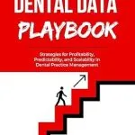 خرید و دانلود نسخه کامل کتاب The Dental Data Playbook: Strategies for Profitability, Predictability, and Scalability in Dental Practice Management