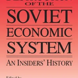 خرید و دانلود نسخه کامل کتاب The Destruction of the Soviet Economic System: An Insider’s History