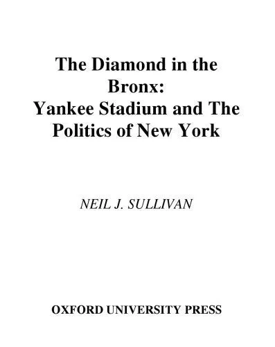 خرید و دانلود نسخه کامل کتاب The Diamond in the Bronx: Yankee Stadium and the Politics of New York_68e92bfc4185e.jpeg خرید و دانلود نسخه کامل کتاب The Diamond in the Bronx: Yankee Stadium and the Politics of New York