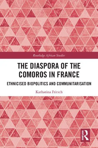 خرید و دانلود نسخه کامل کتاب The Diaspora of the Comoros in France: Ethnicised Biopolitics and Communitarisation_6907e3b856aeb.jpeg خرید و دانلود نسخه کامل کتاب The Diaspora of the Comoros in France: Ethnicised Biopolitics and Communitarisation