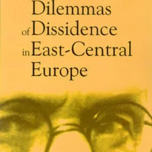 خرید و دانلود نسخه کامل کتاب The Dilemmas of Dissidence in East-Central Europe: Citizen Intellectuals and Philosopher Kings