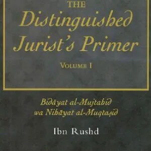 خرید و دانلود نسخه کامل کتاب The Distinguished Jurist’s Primer Volume I: Bidayat al-Mujtahid wa Nihayat al-Muqtasid